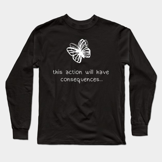 Life Is Strange Actions and Consequences Long Sleeve T-Shirt by miryinthesky
